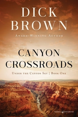 Canyon Crossroads by Brown, Dick