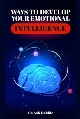 Ways to Develop Emotional Intelligence by Debbie, Go Ask