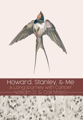Howard, Stanley, and Me: Dust-Jacket: A Long Journey with Cancer by Mayo, William D.