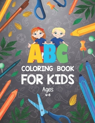 ABC Coloring Book for Kids Ages 4-8: Alphabet Coloring Book - Best Toddler Coloring Book - Alphabet Coloring Book For Toddlers And Preschoolers - Lett by Publication, Khorseda Press