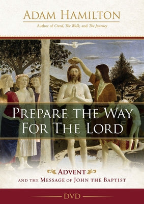 Prepare the Way for the Lord Video Content: Advent and the Message of John the Baptist by Hamilton, Adam