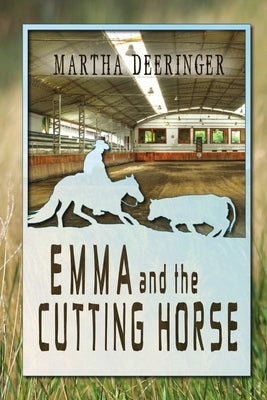 Emma And The Cutting Horse by Deeringer, Martha