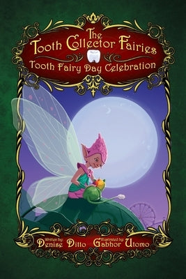 Tooth Fairy Day Celebration: Tooth Fairy Day Celebration: Tooth Fairy Day Celebration by Ditto, Denise