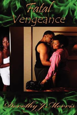 Fatal Vengeance by Morris, Dorothy J.