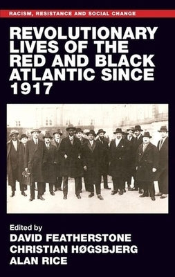 Revolutionary Lives of the Red and Black Atlantic Since 1917 by Featherstone, David
