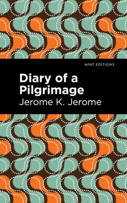 Diary of a Pilgrimage by Jerome, Jerome K.