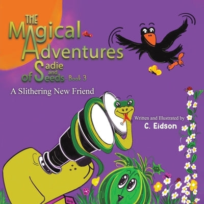 The Magical Adventures of Sadie and Seeds - Book 3 by Eidson, C.