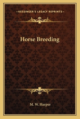 Horse Breeding by Harper, M. W.