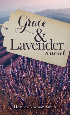 Grace & Lavender by Smith, Heather Norman