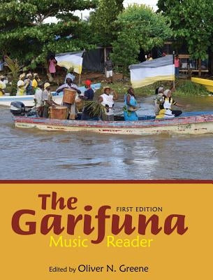 The Garifuna Music Reader by Greene, Oliver N.