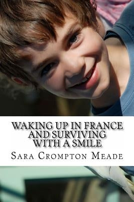 Waking up in France and surviving with a smile by Crompton Meade, Sara