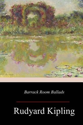 Barrack Room Ballads by Kipling, Rudyard