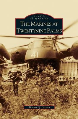 Marines at Twentynine Palms by O'Hara, Thomas Q.