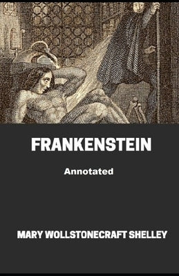 Frankenstein Annotated by Shelley, Mary W.