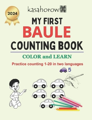 My First Baule Counting Book: Colour and Learn 1 2 3 by Kasahorow
