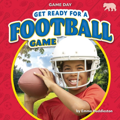 Get Ready for a Football Game by Huddleston, Emma