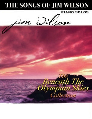Jim Wilson Piano Songbook Four: Beneath the Olympian Skies by Wilson, Jim