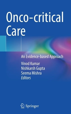 Onco-Critical Care: An Evidence-Based Approach by Kumar, Vinod