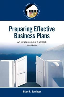 Preparing Effective Business Plans: An Entrepreneurial Approach by Barringer, Bruce R.