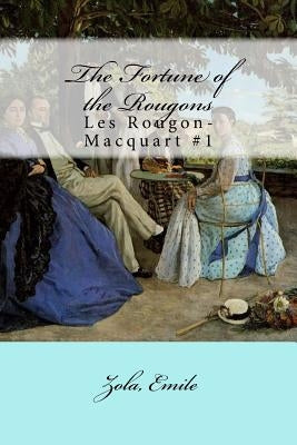 The Fortune of the Rougons: Les Rougon-Macquart #1 by Vizetelly, Ernest Alfred