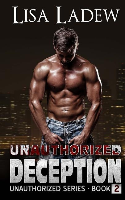 Unauthorized Deception by Ladew, Lisa
