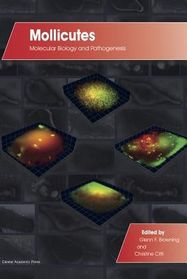 Mollicutes: Molecular Biology and Pathogenesis by Browning, Glenn F.