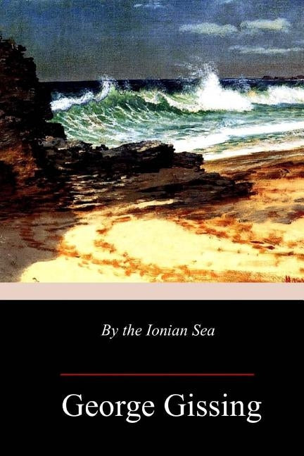 By the Ionian Sea by Gissing, George