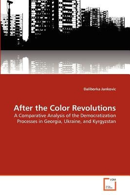 After the Color Revolutions by Jankovic, Daliborka