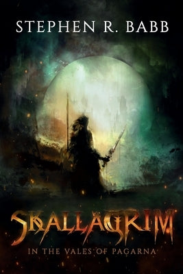 Skallagrim - In The Vales Of Pagarna (Book 1) by Babb, Stephen R.