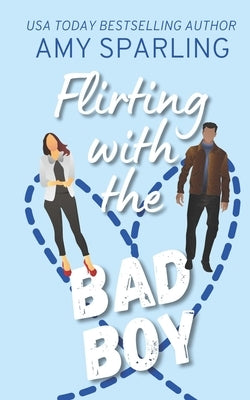 Flirting with the Bad Boy: A Sweet Romance by Sparling, Amy
