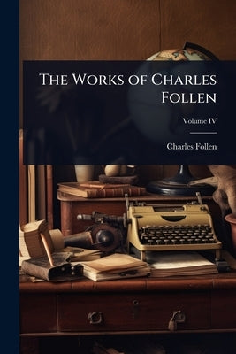 The Works of Charles Follen by Follen, Charles