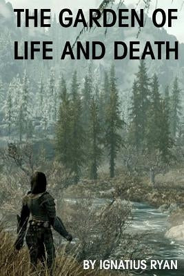 The Garden of Life and Death: Book III of the Elliott Eastman series by Ryan, Ignatius
