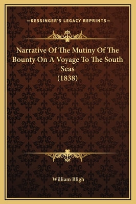 Narrative of the Mutiny of the Bounty on a Voyage to the South Seas (1838) by Bligh, William