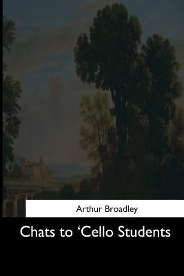 Chats to 'Cello Students by Broadley, Arthur