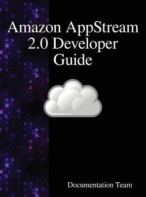 Amazon AppStream 2.0 Developer Guide by Team, Documentation