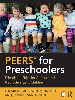 PEERS(R) for Preschoolers: Friendship Skills for Autistic and Neurodivergent Children by Laugeson, Elizabeth