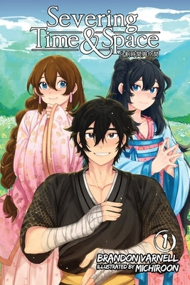 Severing Time & Space, Volume 1 (Light Novel) by Varnell