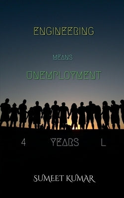 Engineering Means Unemployment by Kumar, Sumeet