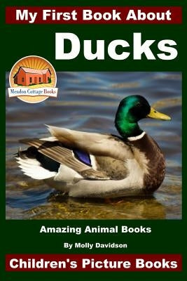 My First Book About Ducks - Amazing Animal Books - Children's Picture Books by Davidson, John