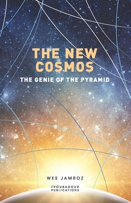 The New Cosmos: The Genie of the Pyramid by Jamroz, Wes