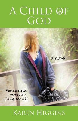 A Child of God by Higgins, Karen