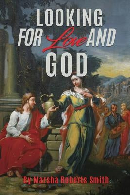 Looking for Love and God by Smith, Marsha Roberts