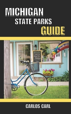 Michigan State Parks Guide by Carl, Carlos