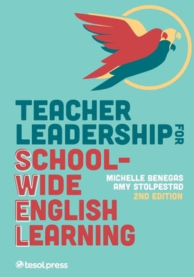 Teacher Leadership for School-Wide English Learning, Second Edition by Stolpestad, Amy