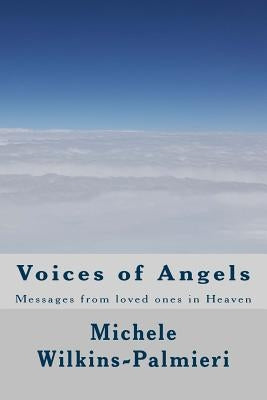 Voices of Angels: Messages from Loved Ones in Heaven by Palmieri, Michele a.