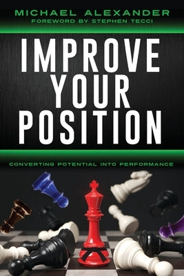 Improve Your Position: Converting Potential Into Performance: Converting by Alexander, Michael
