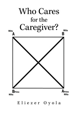 Who Cares for the Caregiver? by Oyola, Eliezer