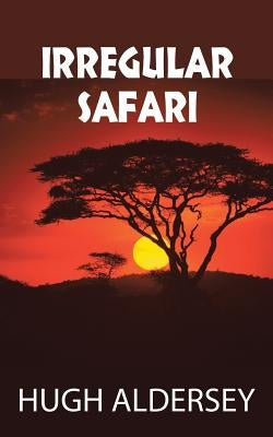 Irregular Safari by Aldersey, Hugh