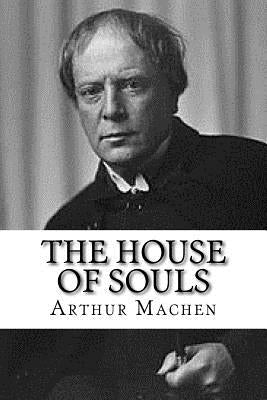 The House of Souls by Machen, Arthur