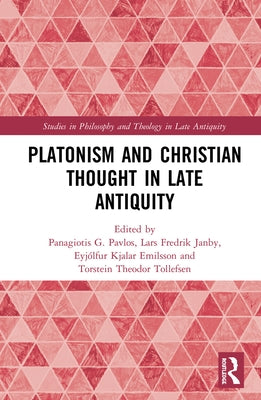 Platonism and Christian Thought in Late Antiquity by Pavlos, Panagiotis G.
